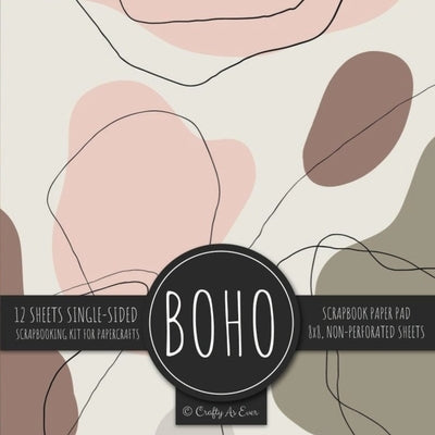 Boho Scrapbook Paper Pad: Bohemian Abstract 8x8 Decorative Paper Design Scrapbooking Kit for Cardmaking, DIY Crafts, Creative Projects Paperback Crafty as Ever