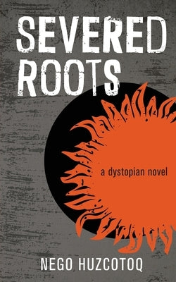 Severed Roots: a dystopian novel Paperback Paper Spider
