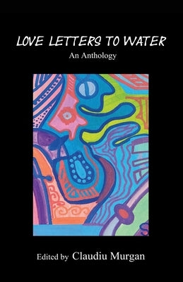 Love Letters to Water: An Anthology Paperback Manor House Publishing Inc.
