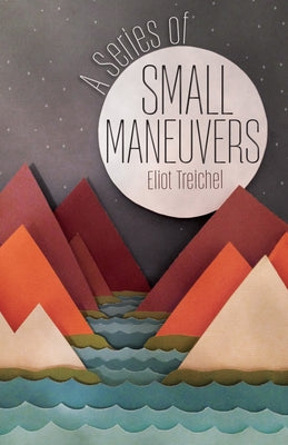 A Series of Small Maneuvers Paperback Ooligan Press