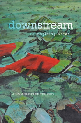 Downstream: Reimagining Water Paperback Wilfrid Laurier University Press