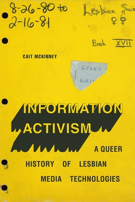 Information Activism: A Queer History of Lesbian Media Technologies Paperback Duke University Press