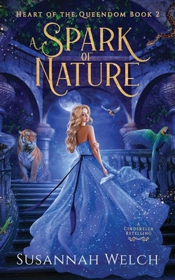 A Spark of Nature: A Cinderella Retelling Paperback Silky Sky Publishing, LLC