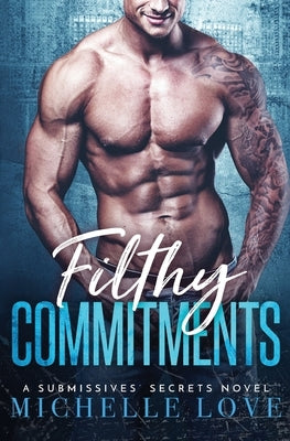 Filthy Commitments: Billionaire Romance by Love, Michelle