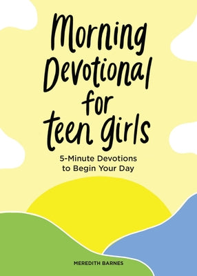 Morning Devotional for Teen Girls: 5-Minute Devotions to Begin Your Day Paperback Rockridge Press