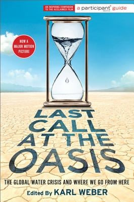 Last Call at the Oasis: The Global Water Crisis and Where We Go from Here Paperback PublicAffairs