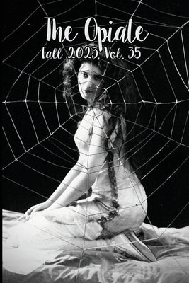 The Opiate: Fall 2023, Vol.35 Cover B Paperback Opiate Books