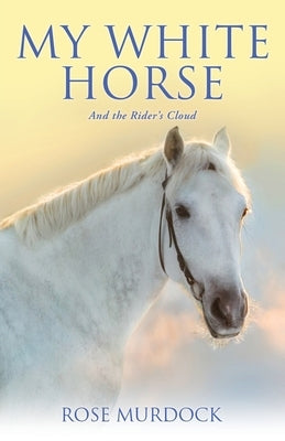 My White Horse: And the Rider's Cloud Paperback Xulon Press