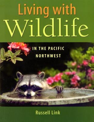 Living with Wildlife in the Pacific Northwest Paperback University of Washington Press