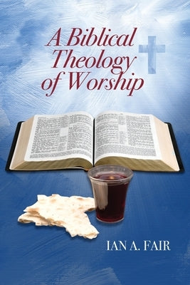 A Biblical Theology of Worship Paperback Hcu Media LLC