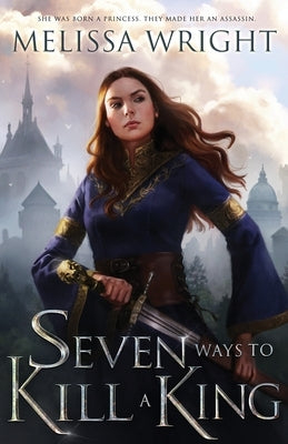 Seven Ways to Kill a King Paperback Melissa Wright