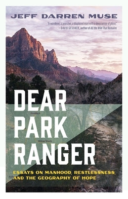 Dear Park Ranger: Essays on Manhood, Restlessness, and the Geography of Hope Paperback Wayfarer Books