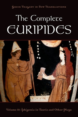 The Complete Euripides: Volume II: Iphigenia in Tauris and Other Plays Paperback Oxford University Press, USA