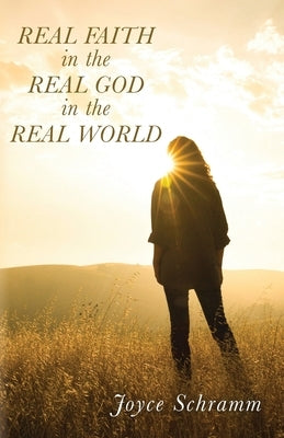 Real Faith in the Real God in the Real World Paperback Trilogy Christian Publishing