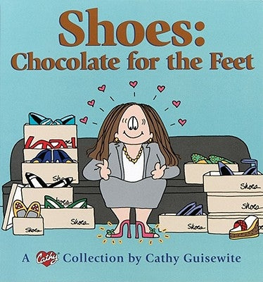Shoes: Chocolate for the Feet: A Cathy Collection Paperback Andrews McMeel Publishing, LLC