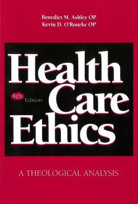 Health Care Ethics: A Theological Analysis, Fourth Edition Paperback Georgetown University Press