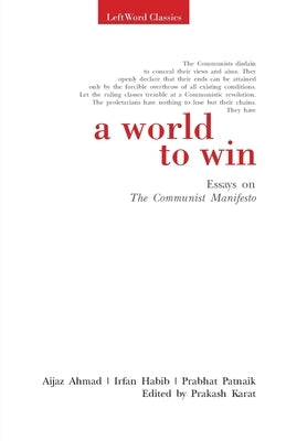 A World to Win: Essays on the Communist Manifesto Paperback Leftword Books