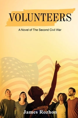 Volunteers: A Novel of The Second Civil War Paperback Gotham Books