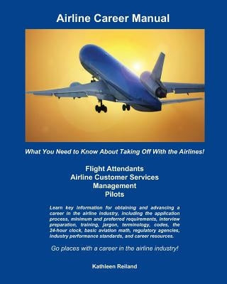 Airline Career Manual: What You Need to Know About Taking Off With the Airlines! Paperback Createspace Independent Publishing Platform