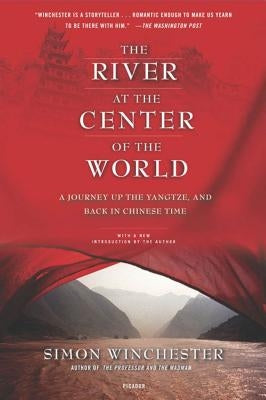 The River at the Center of the World: A Journey Up the Yangtze, and Back in Chinese Time Paperback St. Martins Press-3PL