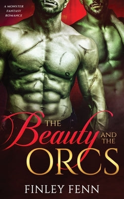 The Beauty and the Orcs: A Monster Fantasy Romance Paperback Finley Fenn
