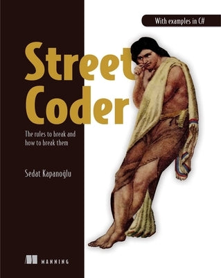 Street Coder: The Rules to Break and How to Break Them Paperback Manning Publications