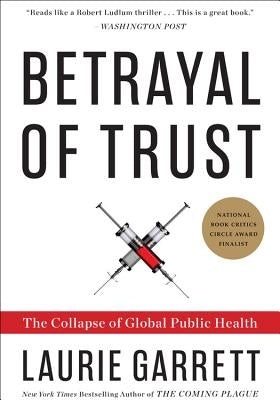 Betrayal of Trust: The Collapse of Global Public Health Hachette Books