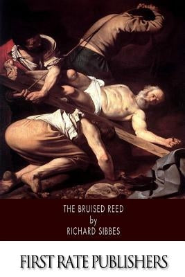 The Bruised Reed Paperback Createspace Independent Publishing Platform