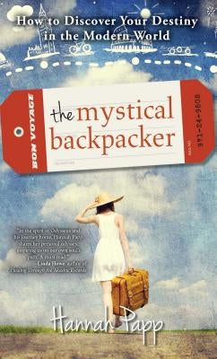 The Mystical Backpacker: How to Discover Your Destiny in the Modern World Paperback Atria Books
