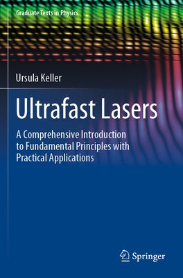 Ultrafast Lasers: A Comprehensive Introduction to Fundamental Principles with Practical Applications Paperback Springer