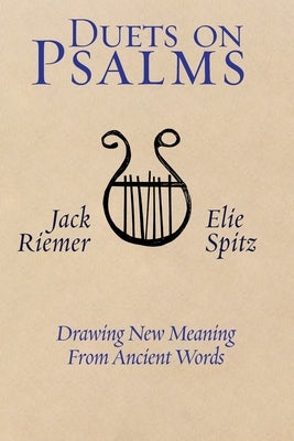 Duets on Psalms: Drawing New Meaning From Ancient Words Paperback Ben Yehuda Press