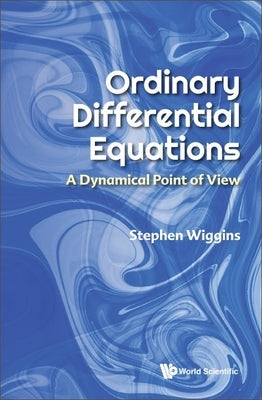 Ordinary Differential Equations: A Dynamical Point of View Paperback World Scientific Publishing Company