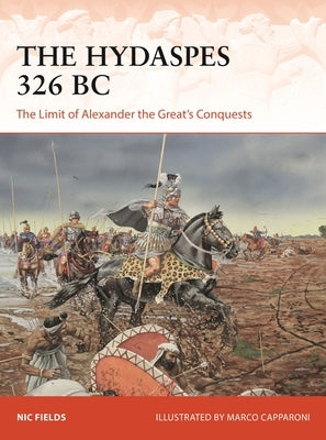 The Hydaspes 326 BC: The Limit of Alexander the Great's Conquests Paperback Osprey Publishing (UK)