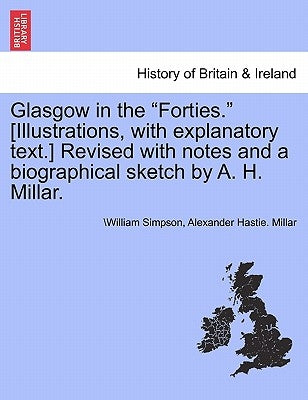 Paperback book cover of "Glasgow in the Forties" with historic illustrations and explanatory text, revised with notes and a biographical sketch.