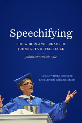 Speechifying: The Words and Legacy of Johnnetta Betsch Cole Paperback Duke University Press