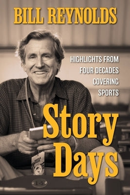 Story Days: Highlights from Four Decades Covering Sports Paperback Stillwater River Publications