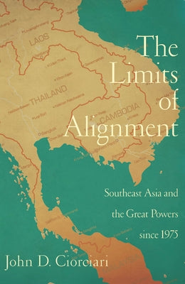 The Limits of Alignment: Southeast Asia and the Great Powers since 1975 Paperback Georgetown University Press