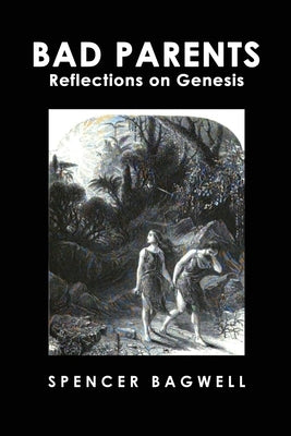 Bad Parents: Reflections on Genesis Paperback Dorrance Publishing Co.
