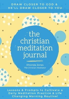 The Christian Meditation Journal: Create a transformative meditation practice & life-changing morning routine Paperback Serenity Enterprises