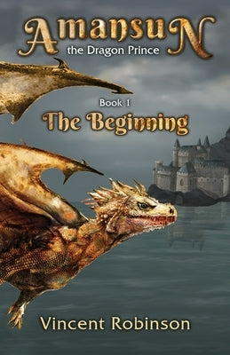 Amansun the Dragon Prince: Book 1 The Beginning Paperback Gatekeeper Press