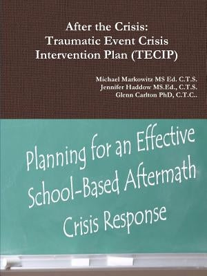 After the Crisis: Traumatic Event Crisis Intervention Plan (TECIP) Paperback Lulu.com