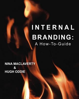 Internal Branding: A How-To Guide Paperback Createspace Independent Publishing Platform