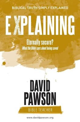 EXPLAINING Eternally Secure?: What the Bible says about being saved Paperback Anchor Recordings Ltd