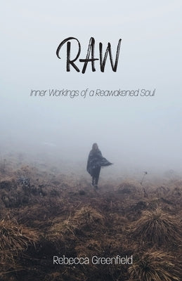 Raw: Inner Workings of a Reawakened Soul Paperback Rebecca Greenfield