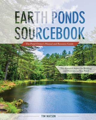 Earth Ponds Sourcebook: The Pond Owner's Manual and Resource Guide Paperback Echo Point Books & Media