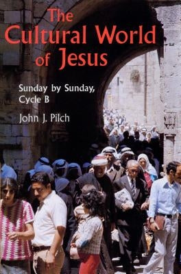 The Cultural World of Jesus: Sunday by Sunday, Cycle B Paperback Liturgical Press