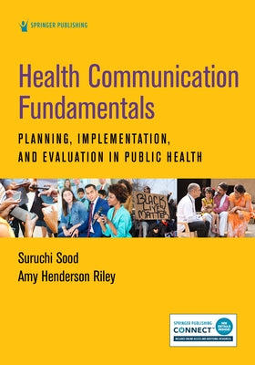 Health Communication Fundamentals: Planning, Implementation, and Evaluation in Public Health Paperback Springer Publishing Company