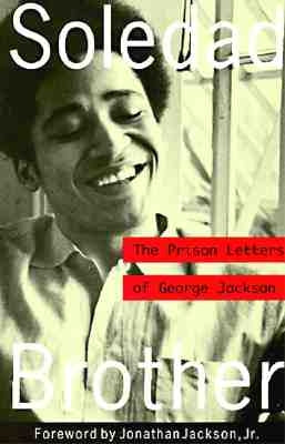 Soledad Brother: The Prison Letters of George Jackson by Jackson, George