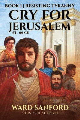 Cry for Jerusalem Book 1 63-66 CE: Resisting Tyranny Paperback Stadia Books