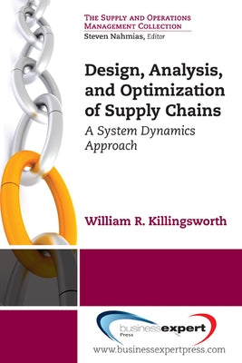 Design, Analysis and Optimization of Supply Chains: A System Dynamics Approach Paperback Business Expert Press
